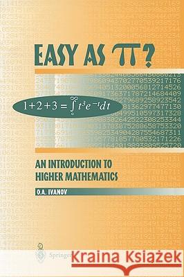 Easy as π?: An Introduction to Higher Mathematics Ivanov, Oleg A. 9780387985213 Springer