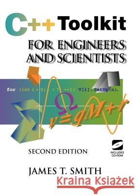 C++ Toolkit for Engineers and Scientists [With CDROM] Smith, James T. 9780387987972 Springer