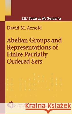Abelian Groups and Representations of Finite Partially Ordered Sets David Arnold 9780387989822 Springer-Verlag New York Inc.