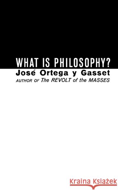 What Is Philosophy? Jose Orteg Jose Ortegay Y. Gasset 9780393001266 W. W. Norton & Company