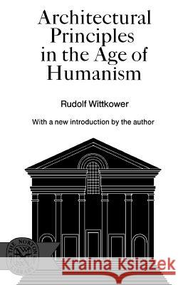 Architectural Principles in the Age of Humanism Rudolf Wittkower 9780393005998 W. W. Norton & Company