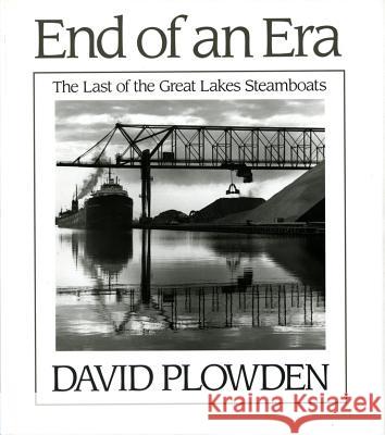 The End of an Era: The Last of the Great Lake Steamboats David Plowden 9780393033489 W. W. Norton & Company
