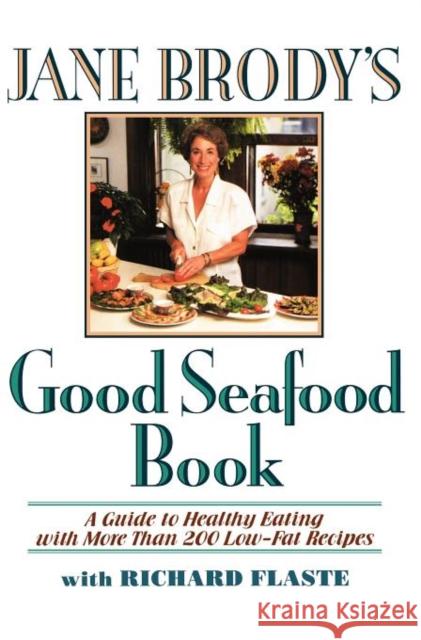 Jane Brody's Good Seafood Book Jane E. Brody Richard Flaste 9780393036879 W. W. Norton & Company