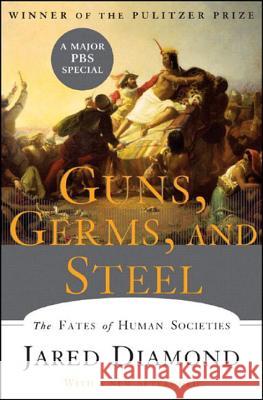 Guns, Germs, and Steel: The Fates of Human Societies Diamond, Jared 9780393061314 W. W. Norton & Company