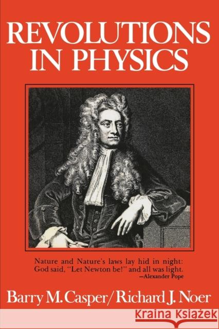 Revolutions in Physics Barry M. Casper Richard J. Noer 9780393099928 W. W. Norton & Company