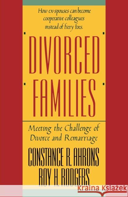 Divorced Families: Meeting the Challenge of Divorce and Remarriage Ahrons, Constance R. 9780393306224 W. W. Norton & Company