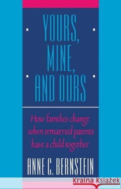 Yours, Mine, and Ours: How Families Change When Remarried Parents Have a Child Together Bernstein, Anne C. 9780393306682 W. W. Norton & Company