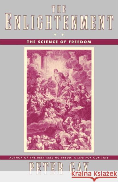 The Enlightenment: The Science of Freedom Gay, Peter 9780393313666 W. W. Norton & Company