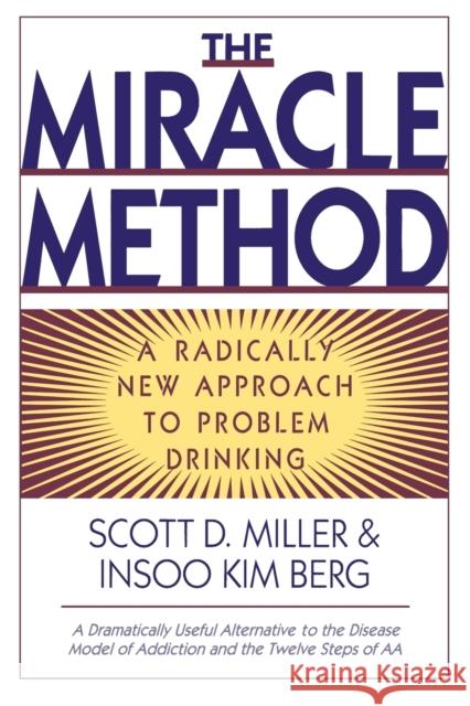 Miracle Method: A Radically New Approach to Problem Drinking (Revised) Berg, Insoo Kim 9780393315332 W. W. Norton & Company
