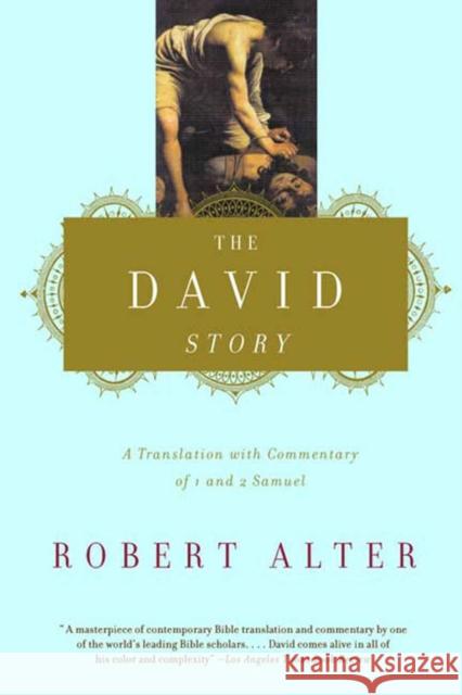 The David Story: A Translation with Commentary of 1 and 2 Samuel Alter, Robert 9780393320770 W. W. Norton & Company
