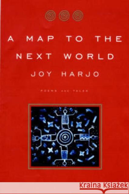A Map to the Next World : Poems and Tales Joy Harjo 9780393320961 W. W. Norton & Company