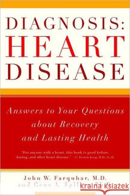 Diagnosis: Heart Disease: Answers to Your Questions about Recovery and Lasting Health Farquhar, John W. 9780393322354 W. W. Norton & Company