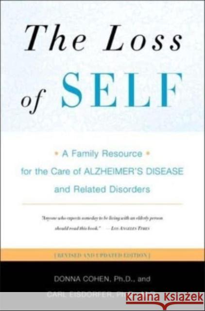The Loss of Self: A Family Resource for the Care of Alzheimer's Disease and Related Disorders Donna Cohen 9780393323337 W. W. Norton & Company