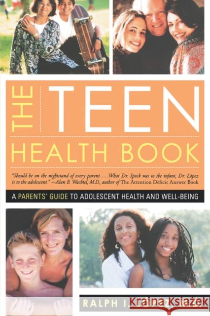 The Teen Health Book: A Parent's Guide to Adolescent Health and Well-Being Lopez, Ralph I. 9780393324273 W. W. Norton & Company