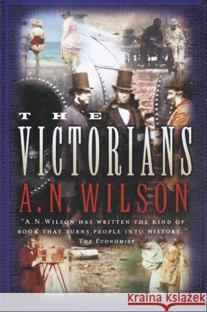 Victorians Wilson, A. N. 9780393325430 W. W. Norton & Company