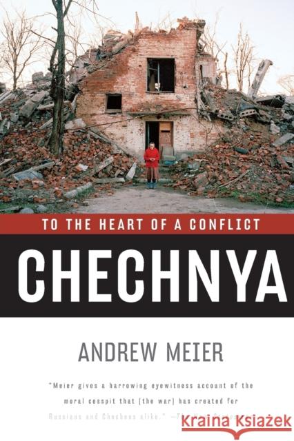 Chechnya: To the Heart of a Conflict Andrew Meier 9780393327328 W. W. Norton & Company
