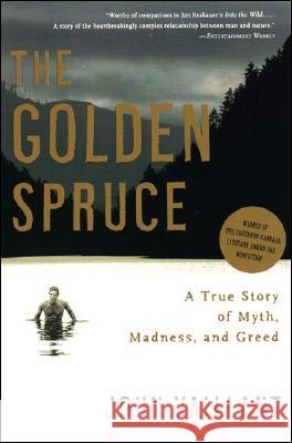 The Golden Spruce: A True Story of Myth, Madness, and Greed John Vaillant 9780393328646 W. W. Norton & Company