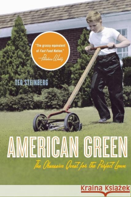 American Green: The Obsessive Quest for the Perfect Lawn Ted Steinberg 9780393329308 W. W. Norton & Company