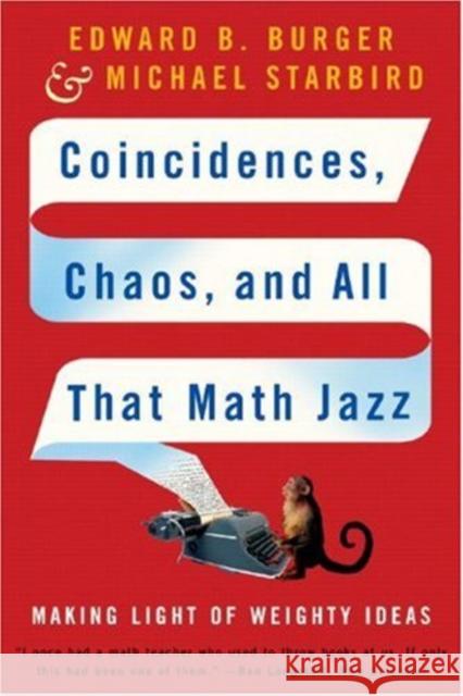 Coincidences, Chaos, and All That Math Jazz: Making Light of Weighty Ideas Burger, Edward B. 9780393329315 W. W. Norton & Company