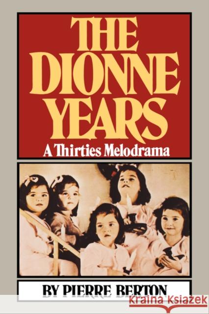 The Dionne Years: A Thirties Melodrama Berton, Pierre 9780393332261 W. W. Norton & Company