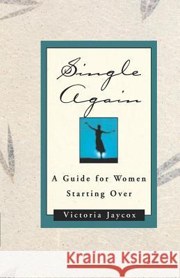 Single Again: A Guide for Women Starting Over Victoria Jaycox 9780393335187 W. W. Norton & Company