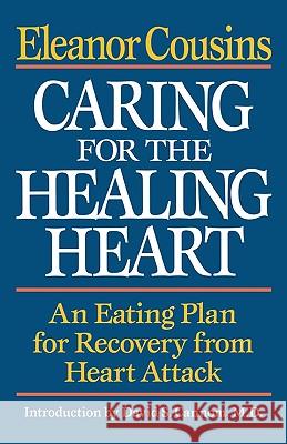 Caring for the Healing Heart: An Eating Plan for Recovery from Heart Attack Eleanor Cousins 9780393336634 WW Norton & Co