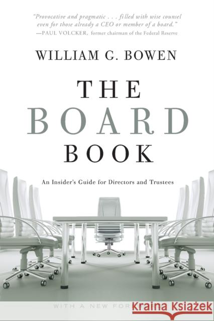 Board Book: An Insider's Guide for Directors and Trustees Bowen, William G. 9780393342895 W. W. Norton & Company