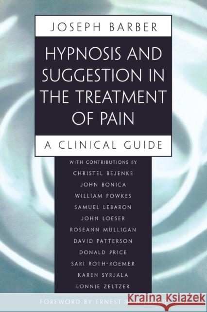 Hypnosis and Suggestion in the Treatment of Pain: A Clinical Guide Barber, Joseph 9780393702163 W. W. Norton & Company