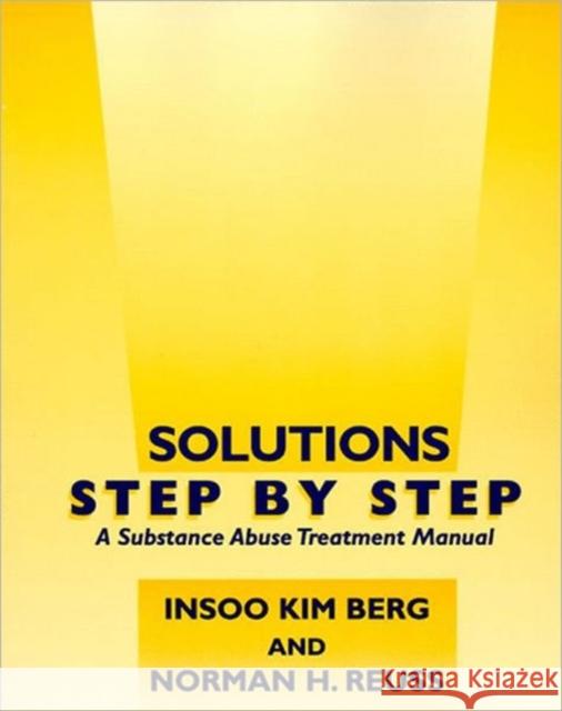 Solutions Step by Step: A Substance Abuse Treatment Manual Berg, Insoo Kim 9780393702514 W. W. Norton & Company