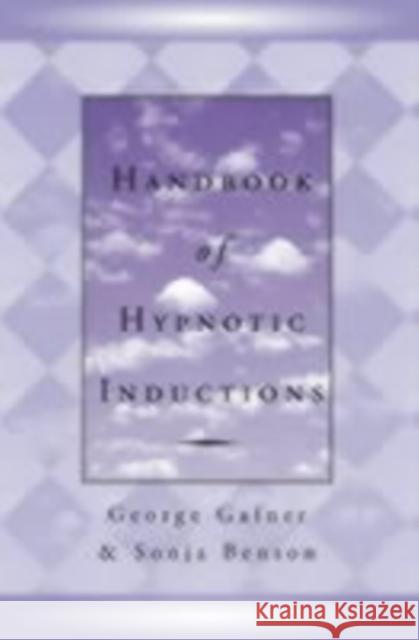Handbook of Hypnotic Inductions George Gafner Sonja Benson 9780393703245 W. W. Norton & Company