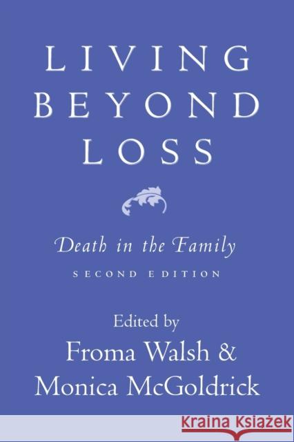 Living Beyond Loss: Death in the Family McGoldrick, Monica 9780393704389 W. W. Norton & Company