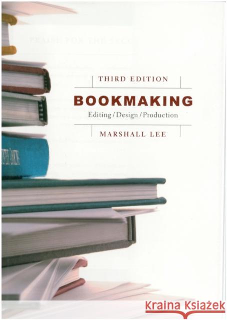 Bookmaking: Editing, Design, Production Lee, Marshall 9780393732962 W. W. Norton & Company