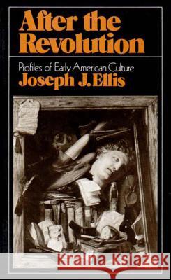 After the Revolution: Profiles of Early American Culture (College) Joseph J. Ellis 9780393952001 W. W. Norton & Company