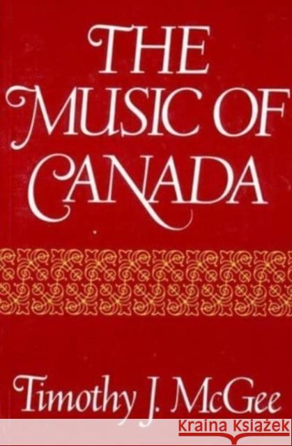 Music of Canada (Revised) Timothy J. McGee 9780393953763 W. W. Norton & Company