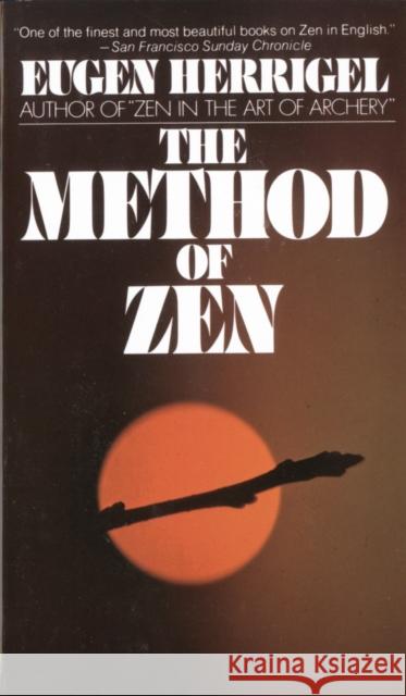 The Method of Zen Eugen Herrigel R. F. Hull Alan W. Watts 9780394712444 Vintage Books USA