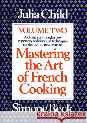Mastering the Art of French Cooking, Volume 2: A Cookbook Child, Julia 9780394721774 Alfred A. Knopf