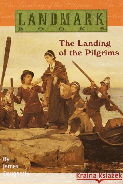 The Landing of the Pilgrims Daugherty, James 9780394846972 Landmark Books (Random House)