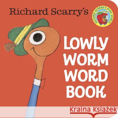Richard Scarry's Lowly Worm Word Book Richard Scarry 9780394847283 Random House Books for Young Readers