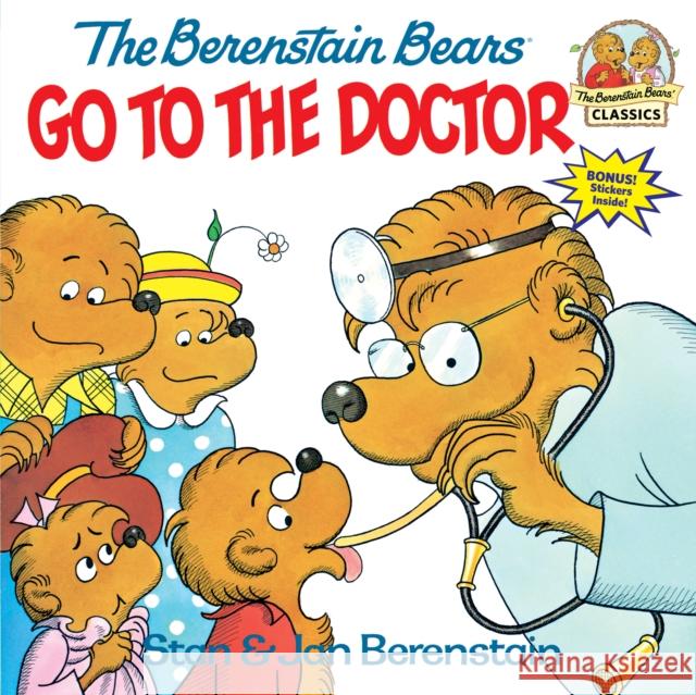 The Berenstain Bears Go to the Doctor Berenstain, Stan 9780394848358 Random House Children's Books