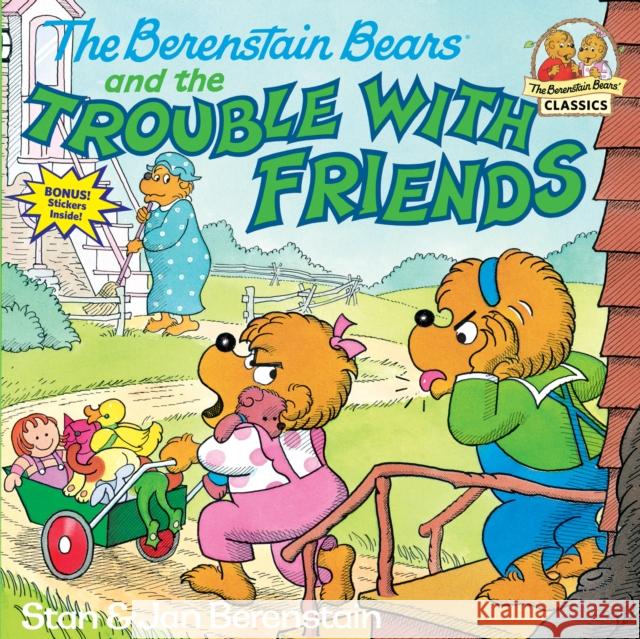 The Berenstain Bears and the Trouble with Friends Berenstain, Stan 9780394873398 Random House Books for Young Readers
