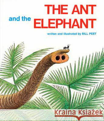 The Ant and the Elephant Bill Peet 9780395292051 Houghton Mifflin Company
