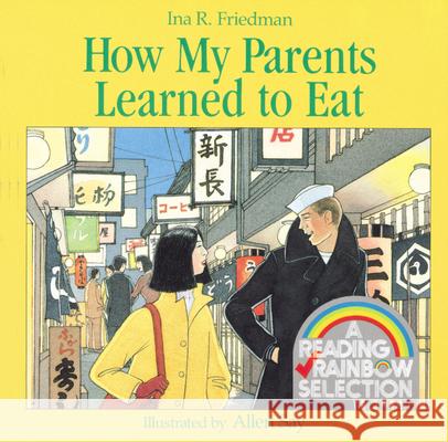 How My Parents Learned to Eat Ina R. Friedman Allen Say 9780395442357 Houghton Mifflin Company