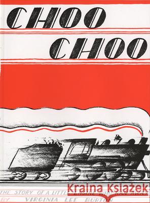 Choo Choo: The Story of a Little Engine Who Ran Away Virginia Lee Burton 9780395479421 Houghton Mifflin Company