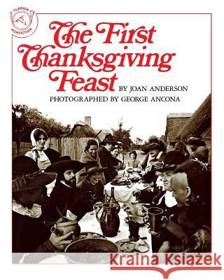The First Thanksgiving Feast Joan Anderson George Ancona George Ancona 9780395518861 Clarion Books