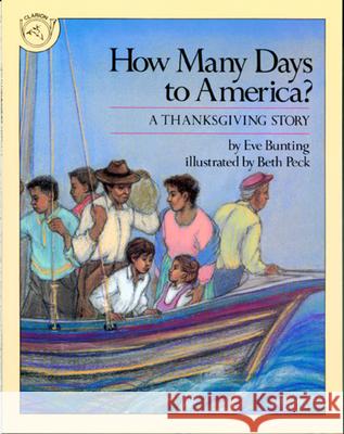 How Many Days to America?: A Thanksgiving Story Eve Bunting Beth Peck 9780395547779 Clarion Books