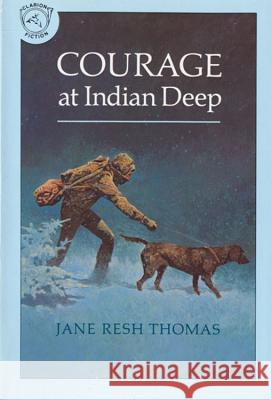 Courage at Indian Deep Jane Resh Thomas 9780395556993 Clarion Books