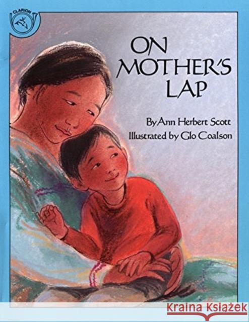On Mother's Lap Ann Herbert Scott Glo Coalson 9780395629765 Clarion Books