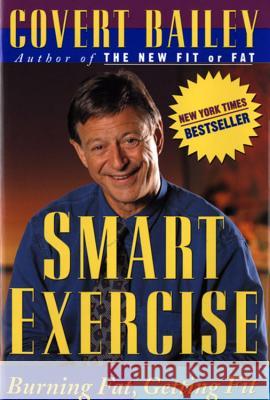 Smart Exercise: Burning Fat, Getting Fit Covert Bailey Bailey 9780395661147 Houghton Mifflin Company