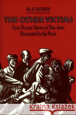 The Other Victims: First-Person Stories of Non-Jews Persecuted by the Nazis Ina R. Friedman 9780395745151 Houghton Mifflin Company