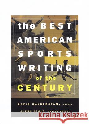 The Best American Sports Writing of the Century David Halberstam Glenn Stout Glenn Stout 9780395945148 Mariner Books